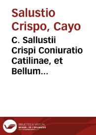 C. Sallustii Crispi Coniuratio Catilinae, et Bellum Iugurthinum : eiusdem nonnulla ex libris historiarum ; fragmenta eiusdem historiarum