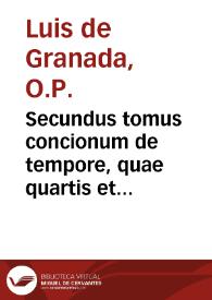 Secundus tomus concionum de tempore, quae quartis et sextis seriis, et diebus dominicis Quadragesimae in Ecclesia haberi solent...