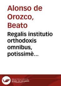 Regalis institutio orthodoxis omnibus, potissimè Regibus, & Principibus perutilis...