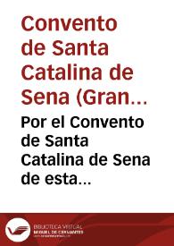 Por el Convento de Santa Catalina de Sena de esta ciudad [Granada], en el pleyto con don Fernando Dauila y Padilla...