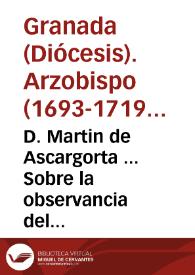 D. Martin de Ascargorta ... Sobre la observancia del santo tiempo de la Quaresma.