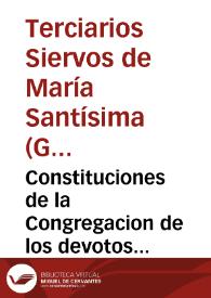 Constituciones de la Congregacion de los devotos Siervos de Maria Santissima ... fundada en el año de 1668 ... por ... don Diego Escolano...
