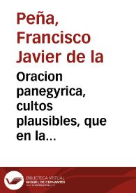 Oracion panegyrica, cultos plausibles, que en la sumptuosa fiesta, que el dia 29 de Septiembre de este año de 1757 consagrò la ... ciudad de Granada, a el Arcangel Señor San Miguel en su parroquia...