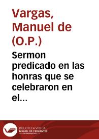 Sermon predicado en las honras que se celebraron en el Conuento de Santa Cruz la Real de Granada, a don Gabriel Tellez Giron...  por ... Fr. Manuel de Vargas...
