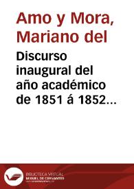 Discurso inaugural del año académico de 1851 á 1852 leido en la Universidad Literaria de Granada
