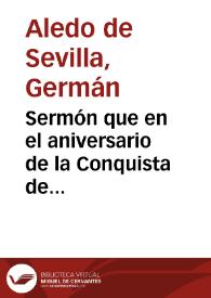 Sermón que en el aniversario de la Conquista de Granada predicó el día en la Santa Iglesia Metropolitana Catedral de esta ciudad el día 2 de Enero de 1891...