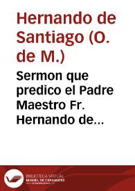 Sermon que predico el Padre Maestro Fr. Hernando de Santiago ... en las Honras que hizo la muy nõbrada y grã ciudad de Granada, al señor Rey Philipo III ... en 15 de mayo de 1621...
