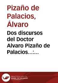 Dos discursos del Doctor Alvaro Pizaño de Palacios... : uno en la octava del Santisimo Sacramento en su iglesia, el otro en Seuilla,  en la Iglesia de San Miguel...