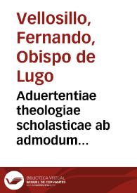 Aduertentiae theologiae scholasticae ab admodum...