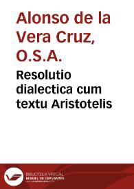 Resolutio dialectica cum textu Aristotelis