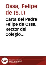 Carta del Padre Felipe de Ossa, Rector del Colegio Imperial de la Compañia de Iesus de Madrid para los Padres Superiores de los Colegios de la Prouincia de Toledo en la muerte del Padre Rodrigo Deza de la mesma Compañia