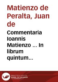 Commentaria Ioannis Matienzo ... In librum quintum recollectionis legum Hispaniae