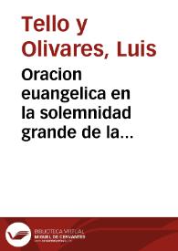 Oracion euangelica en la solemnidad grande de la Purificacion de Maria... : predicada en la santa iglesia Metropolitana de Granada a los dos ilustres cabildos, eclesiastico y secular...