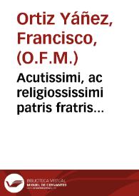 Acutissimi, ac religiossissimi patris fratris Francisci Ortiz ... De ornatu animae liber vnicus