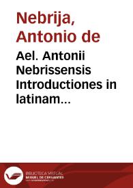 Ael. Antonii Nebrissensis Introductiones in latinam grammaticen