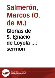 Glorias de S. Ignacio de Loyola ... : sermón