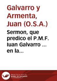 Sermon, que predico el P.M.F. Iuan Galvarro ... en la fiesta de la Beatificacion del Beatissimo P. Ignacio, Fundador de la Sagrada Religion de la Compañia de Iesus, que hizo el Collegio, y casa de prouacion de Montilla...