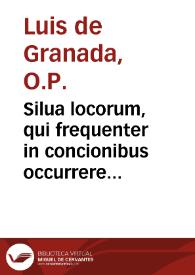 Silua locorum, qui frequenter in concionibus occurrere solent, omnibus diuini verbi concionatoribus...