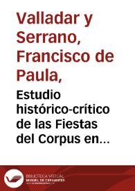 Estudio histórico-crítico de las Fiestas del Corpus en Granada : escrito por el acuerdo del Municipio para conmemorar las que se celebraron en 1886