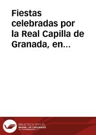Fiestas celebradas por la Real Capilla de Granada, en la beatificacion del santo rey D. Fernando III de Castilla, y Leon...
