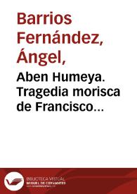 Aben Humeya. Tragedia morisca de Francisco Villaespesa. Momentos musicales del Maestro Angel Barrios.