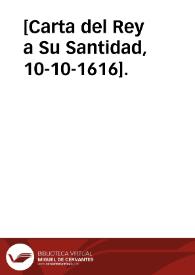 [Carta del Rey a Su Santidad, 10-10-1616].