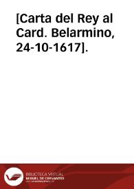 [Carta del Rey al Card. Belarmino, 24-10-1617].