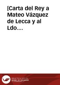 [Carta del Rey a Mateo Vázquez de Lecca y al Ldo. Bernardo de Toro, 4-10-1616].