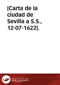 [Carta de la ciudad de Sevilla a S.S., 12-07-1622].