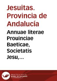 Annuae literae Prouinciae Baeticae, Societatis Jesu, an. D. millesimi quing[entesi]mi nonagesimi primi