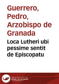 Loca Lutheri ubi pessime sentit de Episcopatu
