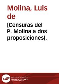 [Censuras del P. Molina a dos proposiciones].