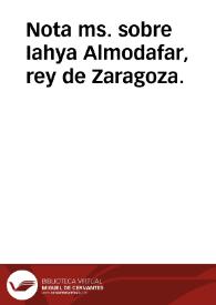 Nota ms. sobre Iahya Almodafar, rey de Zaragoza.