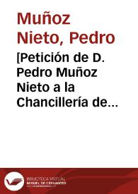 [Petición de D. Pedro Muñoz Nieto a la Chancillería de Granada para que se permita el traslado de la capilla del Mayorazgo de Altomayor de Lucena (Córdoba) por encontrarse en estado ruinoso].
