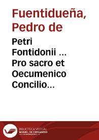 Petri Fontidonii ... Pro sacro et Oecumenico Concilio Trident. aduersus Io. Fabricium Montanum ad Germanos Oratio...