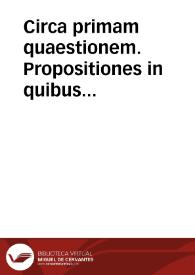 Circa primam quaestionem. Propositiones in quibus convenimus