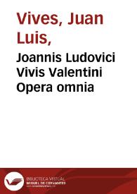 Joannis Ludovici Vivis Valentini Opera omnia