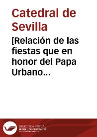 [Relación de las fiestas que en honor del Papa Urbano VIII celebró la Santa Iglesia Catedral de Sevilla]