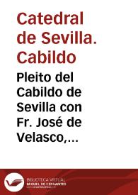 Pleito del Cabildo de Sevilla con Fr. José de Velasco, por un sermón escrito por éste último sobre el misterio de la Inmaculada Concepción.