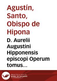 D. Aurelii Augustini Hipponensis episcopi Operum tomus X : continens Sermones ad populum et clerum...