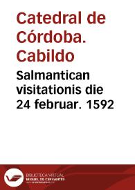 Salmantican visitationis die 24 februar. 1592