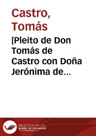 [Pleito de Don Tomás de Castro con Doña Jerónima de Pereira por los bienes heredados de Don Alonso Pereira]