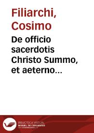De officio sacerdotis Christo Summo, et aeterno sacerdoti, et eius in terris vicario, tomus primus
