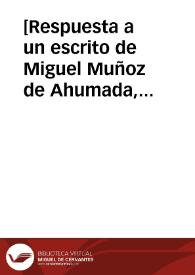 [Respuesta a un escrito de Miguel Muñoz de Ahumada, sobre administración de bienes]