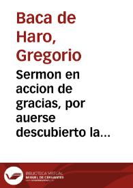 Sermon en accion de gracias, por auerse descubierto la intentada subleuacion de la ciudad de Granada
