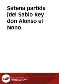 Setena partida [del Sabio Rey don Alonso el Nono