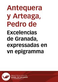Excelencias de Granada, expressadas en vn epigramma