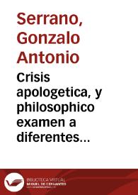 Crisis apologetica, y philosophico examen a diferentes proposiciones consultadas por ... Francisco de Mendoza, famosissimo cirujano de la ciudad de Zeuta & c.