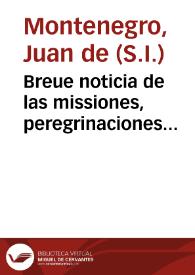 Breue noticia de las missiones, peregrinaciones apostolicas ... de ... Padre Augustin Castañares, de la Compañia de Jesus...