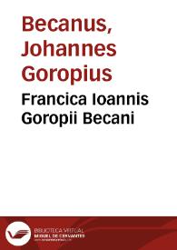 Francica Ioannis Goropii Becani